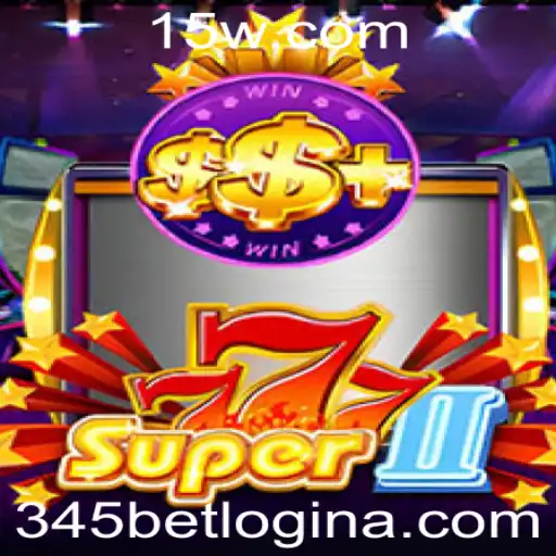 Explorando o Emocionante Mundo de Super777II e o App 345bet Login